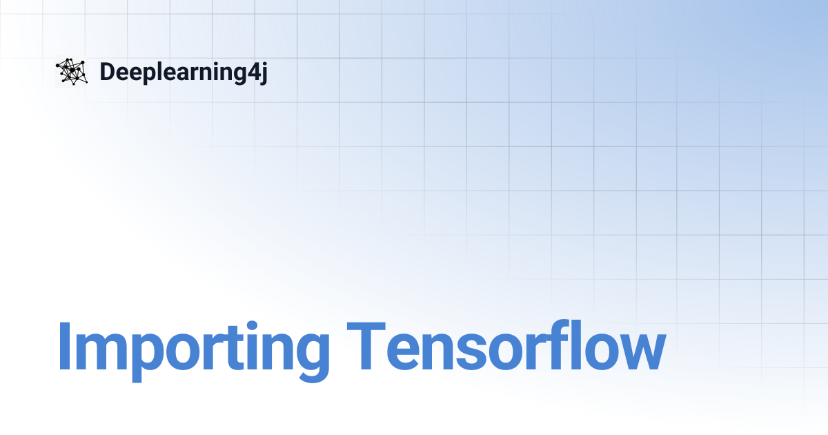 Importing Tensorflow | EN 1.0.0-M2 | Deeplearning4j