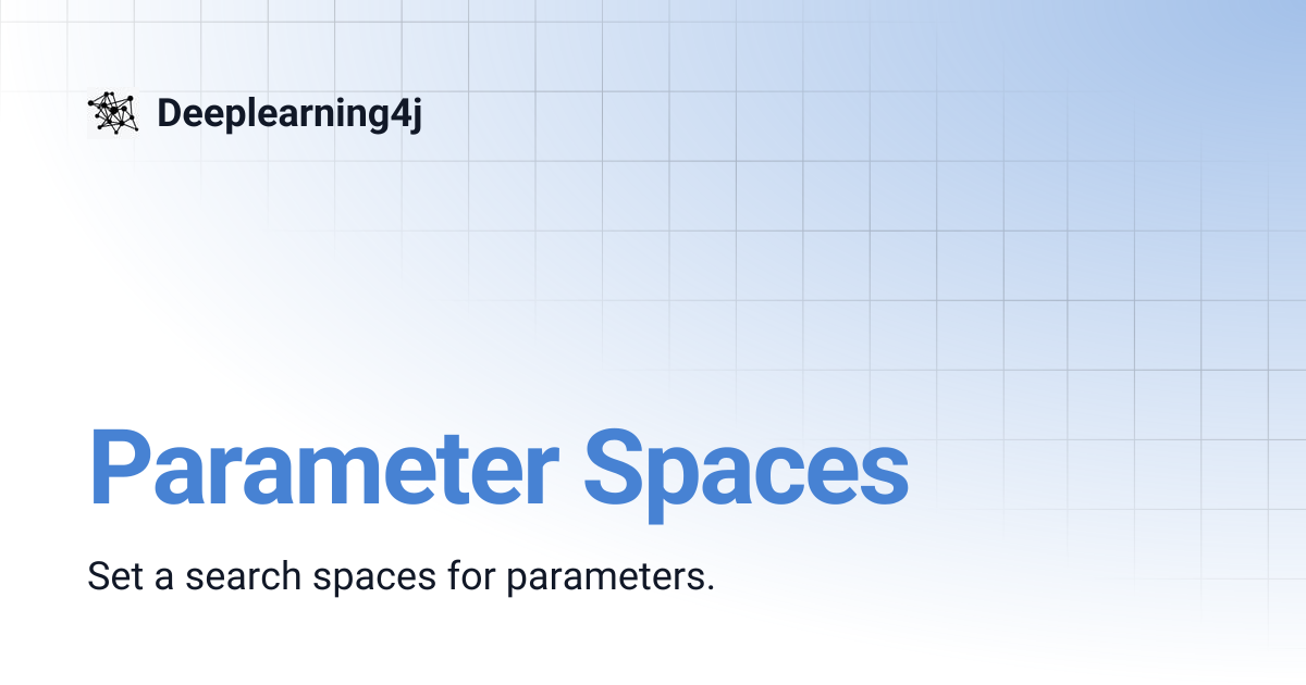 Parameter Spaces | EN 1.0.0-beta6 | Deeplearning4j