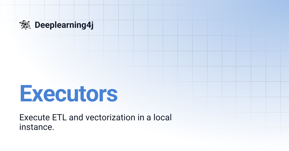 Executors | EN 1.0.0-beta6 | Deeplearning4j