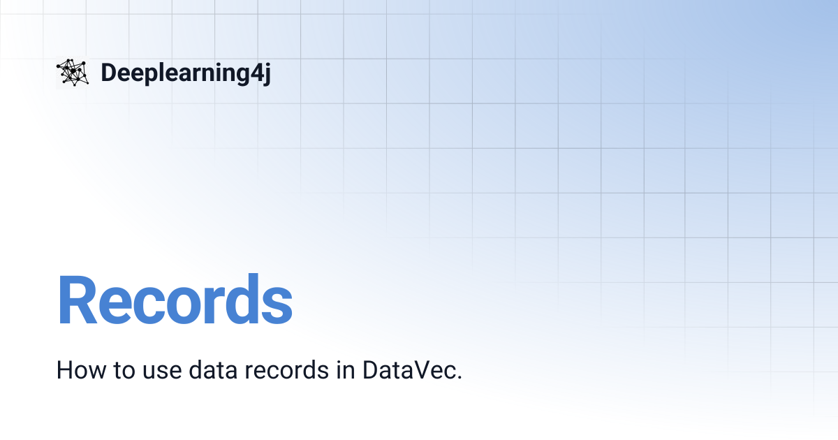Records | EN 1.0.0-beta6 | Deeplearning4j