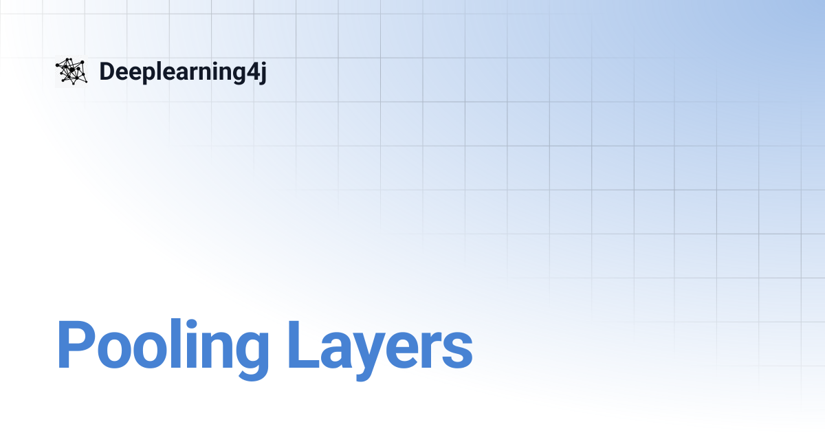 Pooling Layers | EN 1.0.0-beta6 | Deeplearning4j