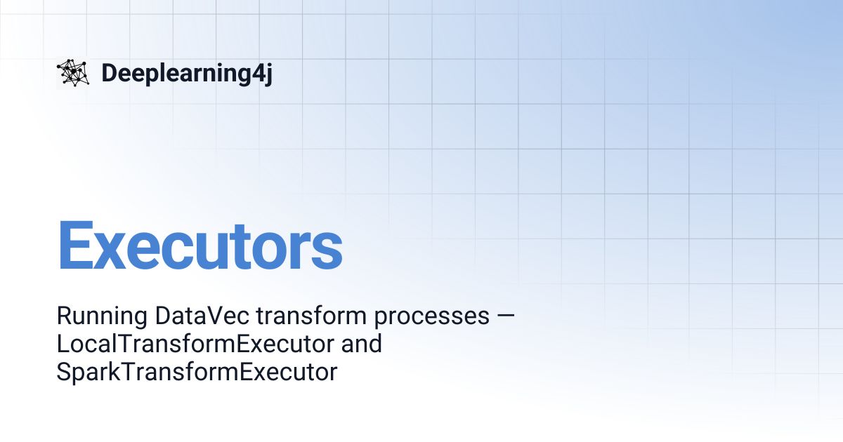 Executors | EN 1.0.0-beta7 | Deeplearning4j
